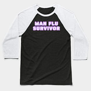 Man Flu Survivor Baseball T-Shirt